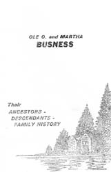 Ole O. and Martha Busness, Their Ancestors, Descendants & Family History
